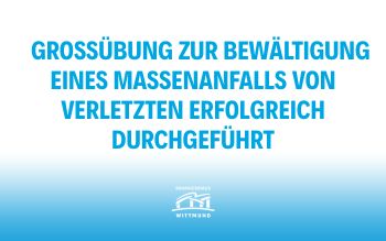 Mehr über den Artikel erfahren Großübung zur Bewältigung eines Massenanfalls von Verletzten erfolgreich durchgeführt